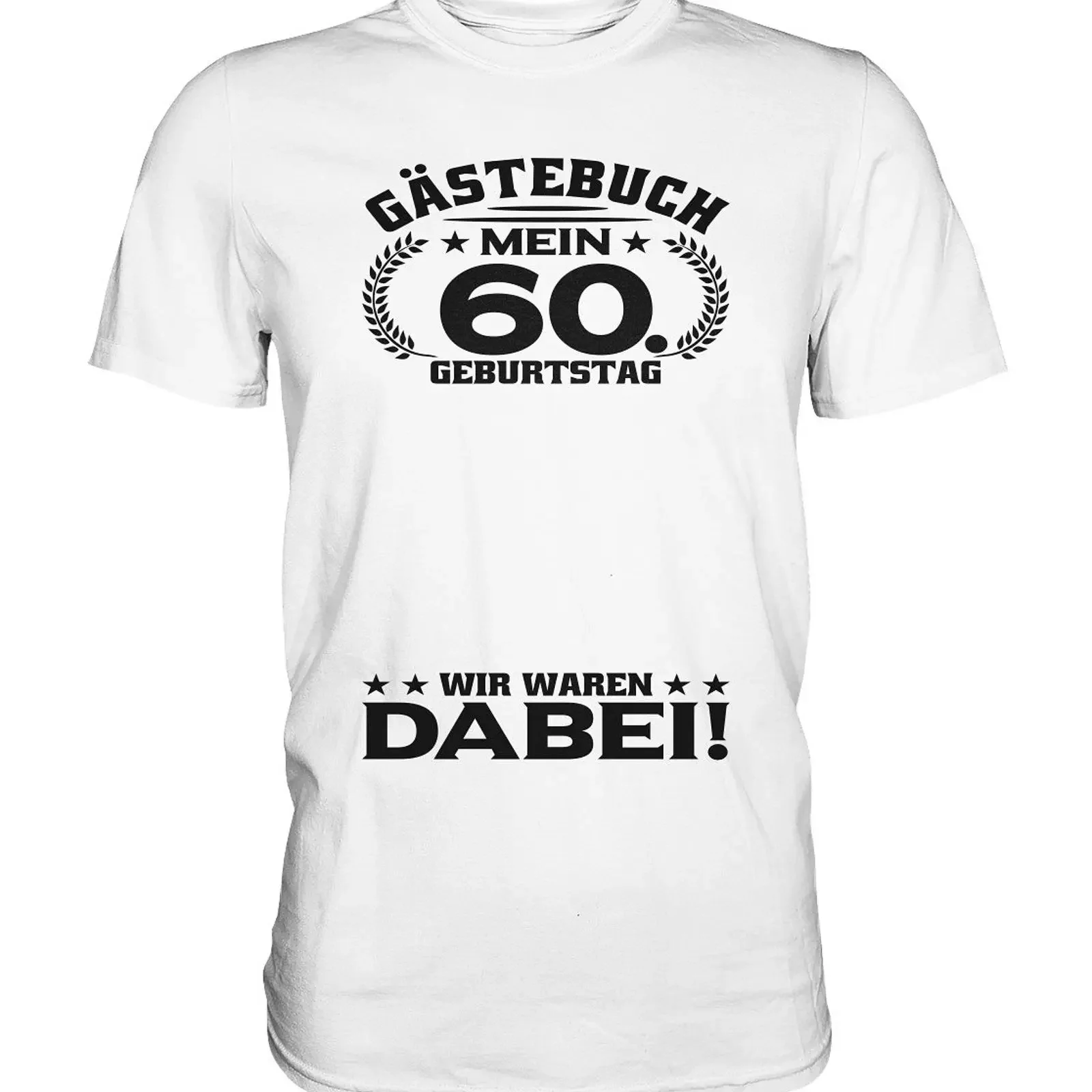 May include White t shirt with black text that reads Gästebuch Mein 60 Geburtstag Wir Waren Dabei vintage Washed Stretched