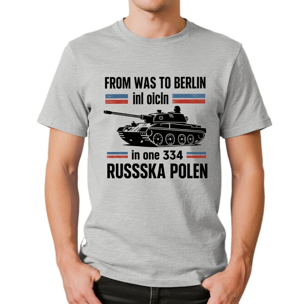 From Warsaw to Berlin in one T34 Tank Panzer Russland Polen Humor T-Shirt. Summer Cotton Short Sleeve O-Neck Mens T Shirt New