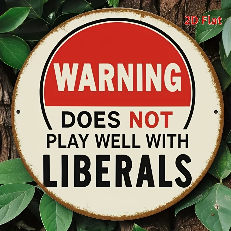 WARNING DOES NOT PLAY WELL with LIBERALS Metal Tin Sign - 1pc Vintage Funny Political Humor Wall Decor