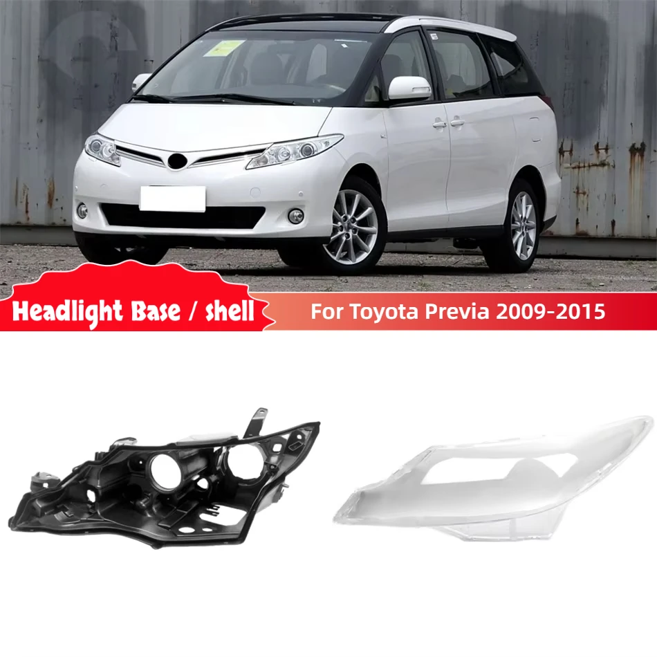 

For Toyota Previa 2009 2010 2011 2012 2013 2014 2015 Car Replacement Parts Base Head Lamp Shell Headlight Plug Headlights Cover