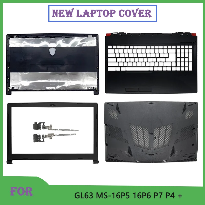 New For GL63 8RC 8RD 8RE 8SD 8SE 9SC 9RD MS-16P4 16P5 16P6 Laptop Shell LCD Top Cover/Back Cover/Front Bezel/Hinges/Bottom Case