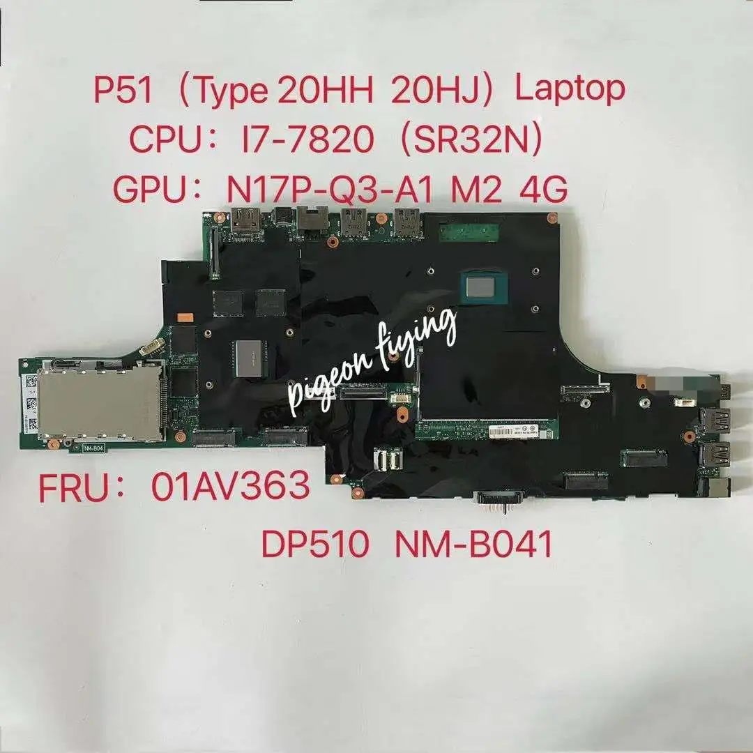 

DP510 NM-B041 for Lenovo Thinkpad P51 Laptop Motherboard CPU:I7-7820（SR32N) GPU:N17P-Q3-A1 M2 4G FRU: 01AV363 100% test Ok