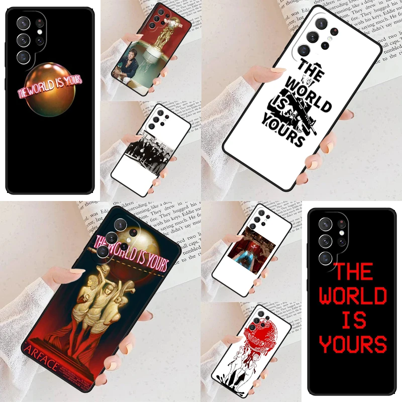 Scarfaces The World Is Yours Phone Case For Samsung Galaxy S24 S23 S22 S21 Ultra S10 Note 10 Pro S20 Plus FE S9 S8 Cover