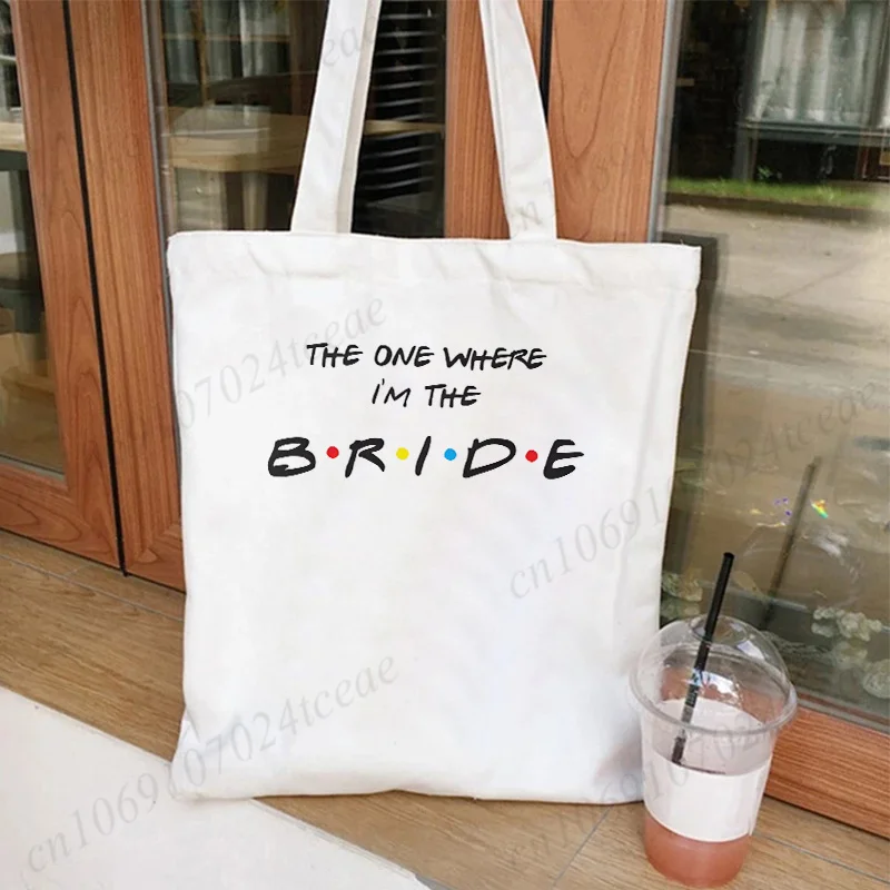 The One Where I'm The Bride Shoulder Shopping Bags Bridal Shower Handbag I Do Crew Team Bride Bachelorette Hen Canvas Tote Bag