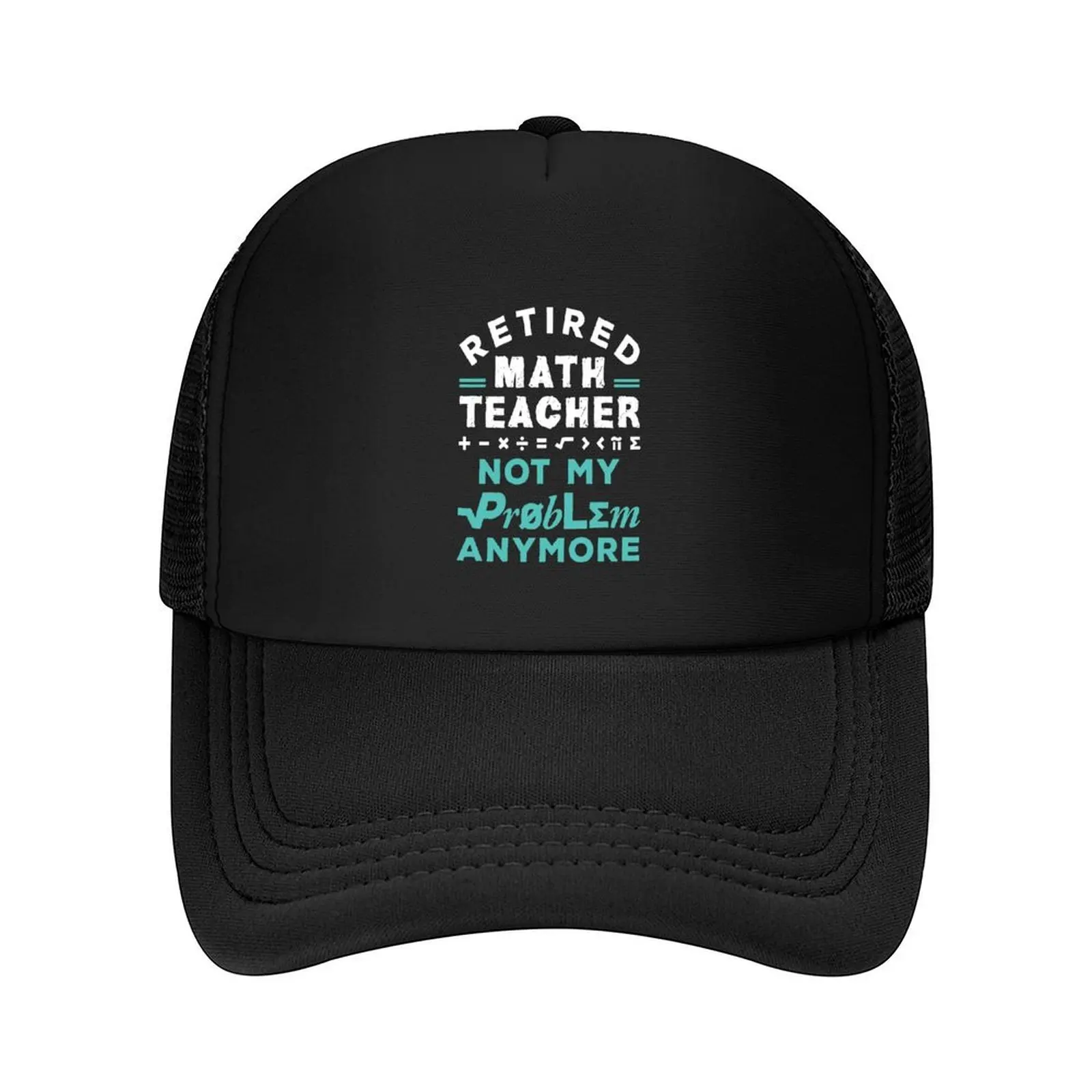 

Retired Math Teacher Not My Problem Anymore Baseball Cap Trucker Cap Fashion Beach Military Cap Man Fishing Golf Men Women's