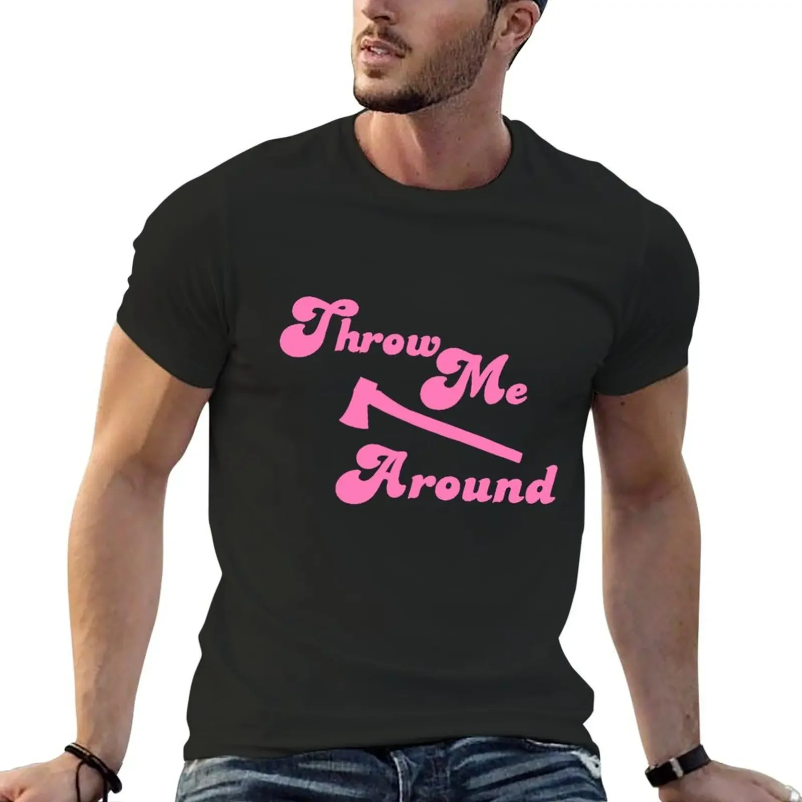 “Throw me around” in Pink T-Shirt sweat essential t shirt Funny t-shirts heavyweight t shirts for men