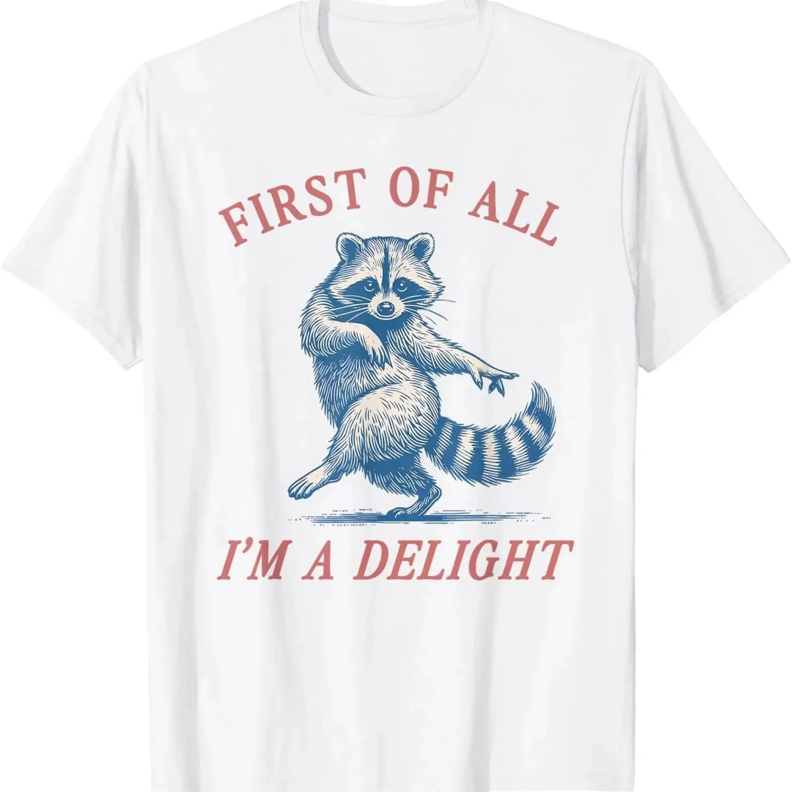 First of All I'm A Delight Funny Sarcastic Raccoon T Shirt vintage Washed Stretched homme graphic Soft Slightly