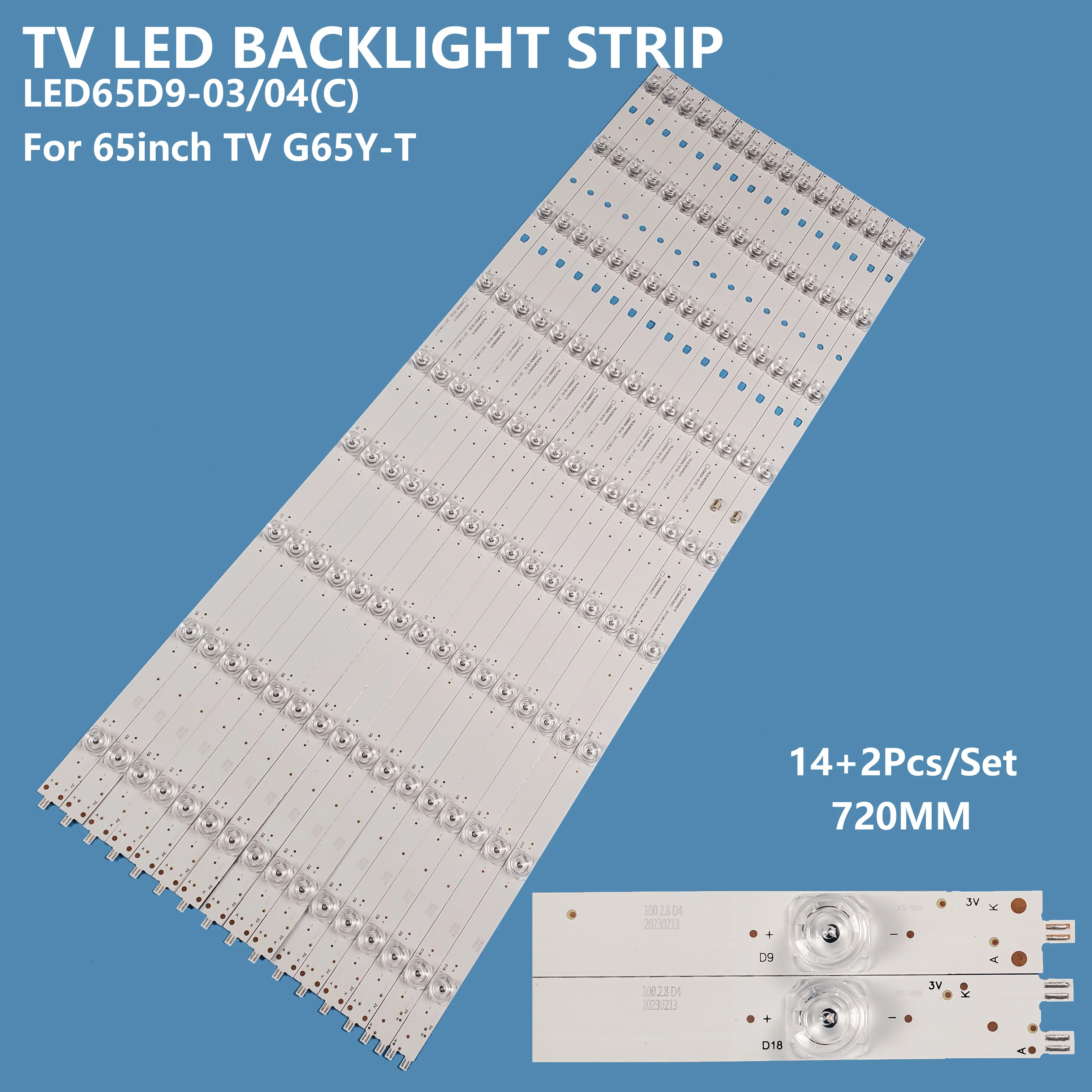 

LED TV Backlight Strip LED65D9-03(C) 30365009215 LED65D9-04(C) 30365009216 G65Y-T F65Y N65 LU65K82 LS65AL88A71 U65H3 LED Strips