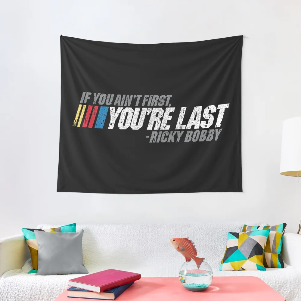 

If You Ain't First, You're Last - Ricky Bobby Tapestry Bedrooms Decorations Aesthetic Room Decorations Tapestry