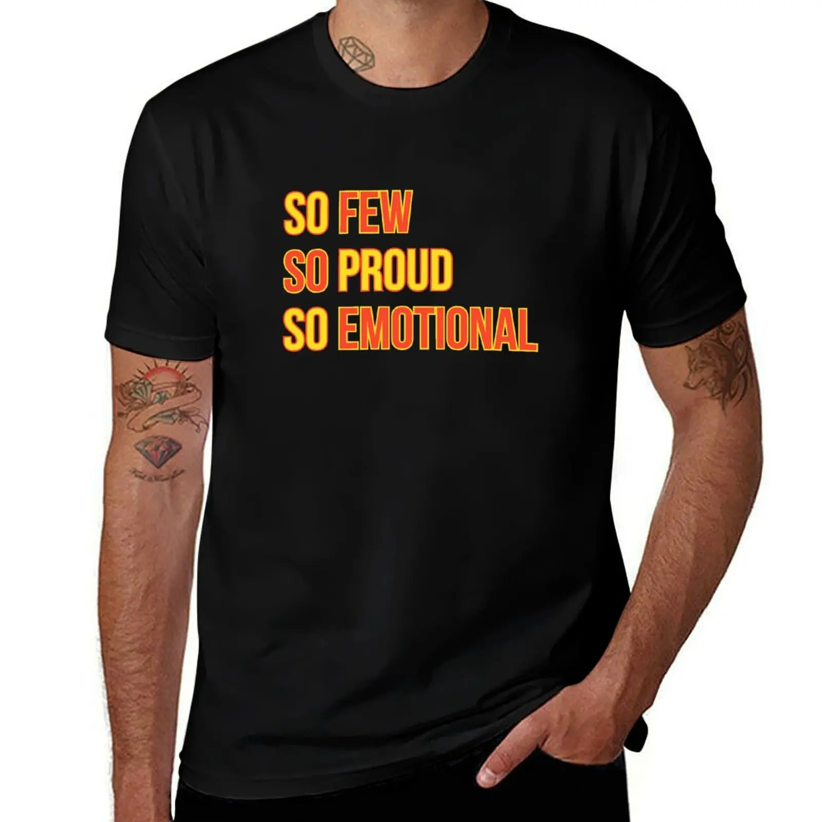 So Few So Proud So Emotional T-Shirt man t shirt cotton high quality T-Shirt