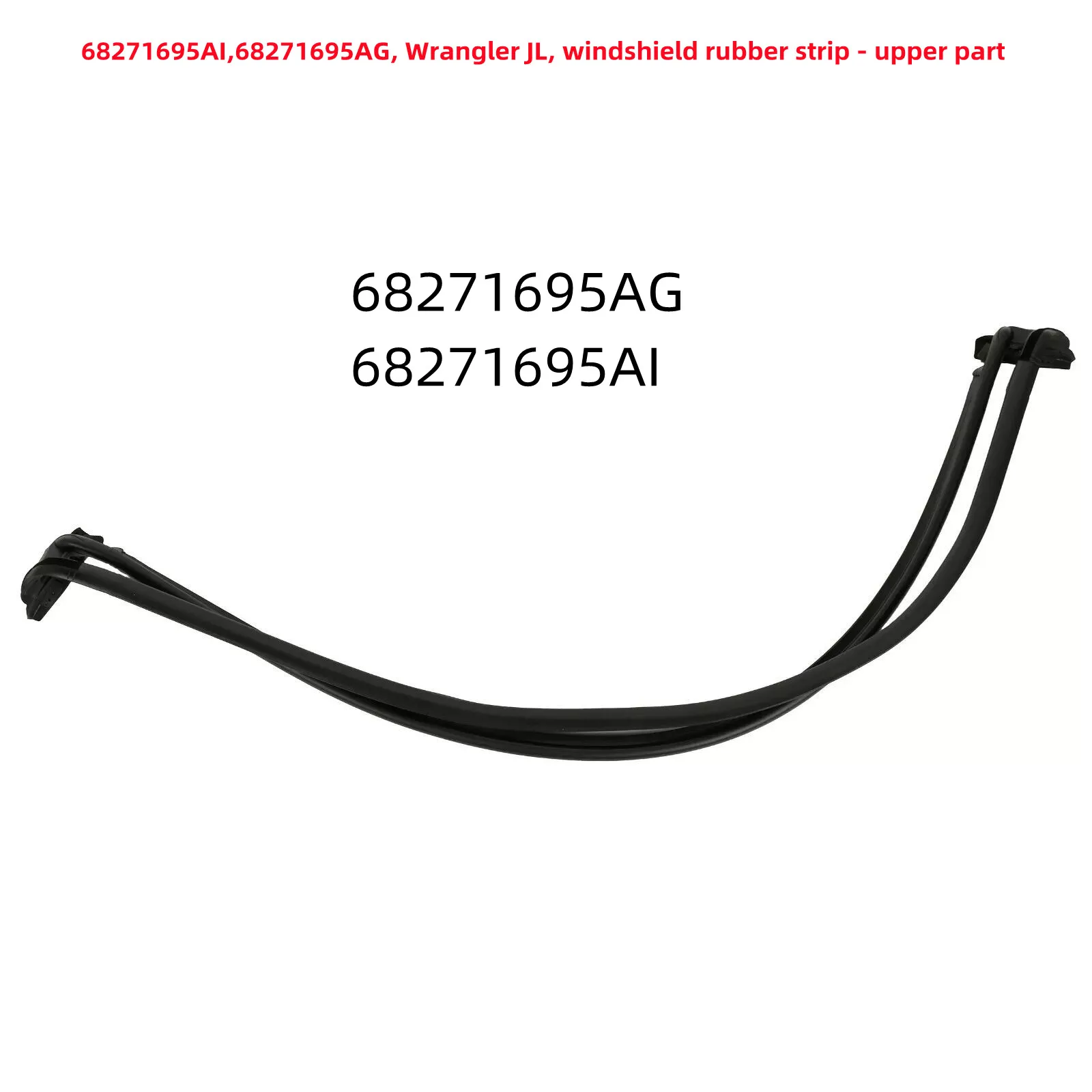 WAP02 Original Front Windshield Seal (Upper Part), 68271695AI, 68271695AG, Suitable For: Wrangler JL, Gladiator JT, 2018-2025