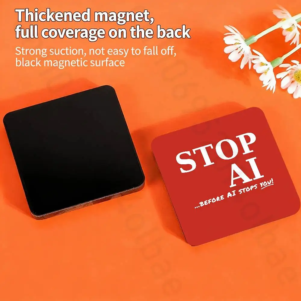 STOP AI Against AI  Fridge Magnet Personalized Magnetic Durable Plastic Square Picture Surface Fridge Magnets