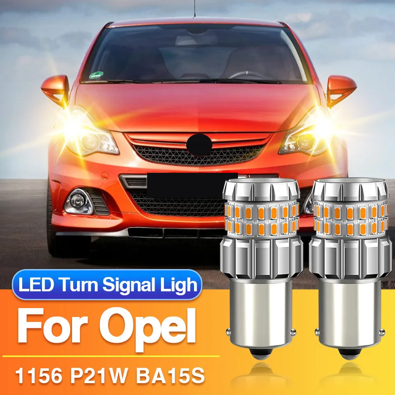 2×P21W LED Turn Signal Light 1156 BA15S Lamp 12V for Opel Vauxhall Zafira B Van A05/Corsa E X15/D Van S07/C Box X01/C X01/B S93