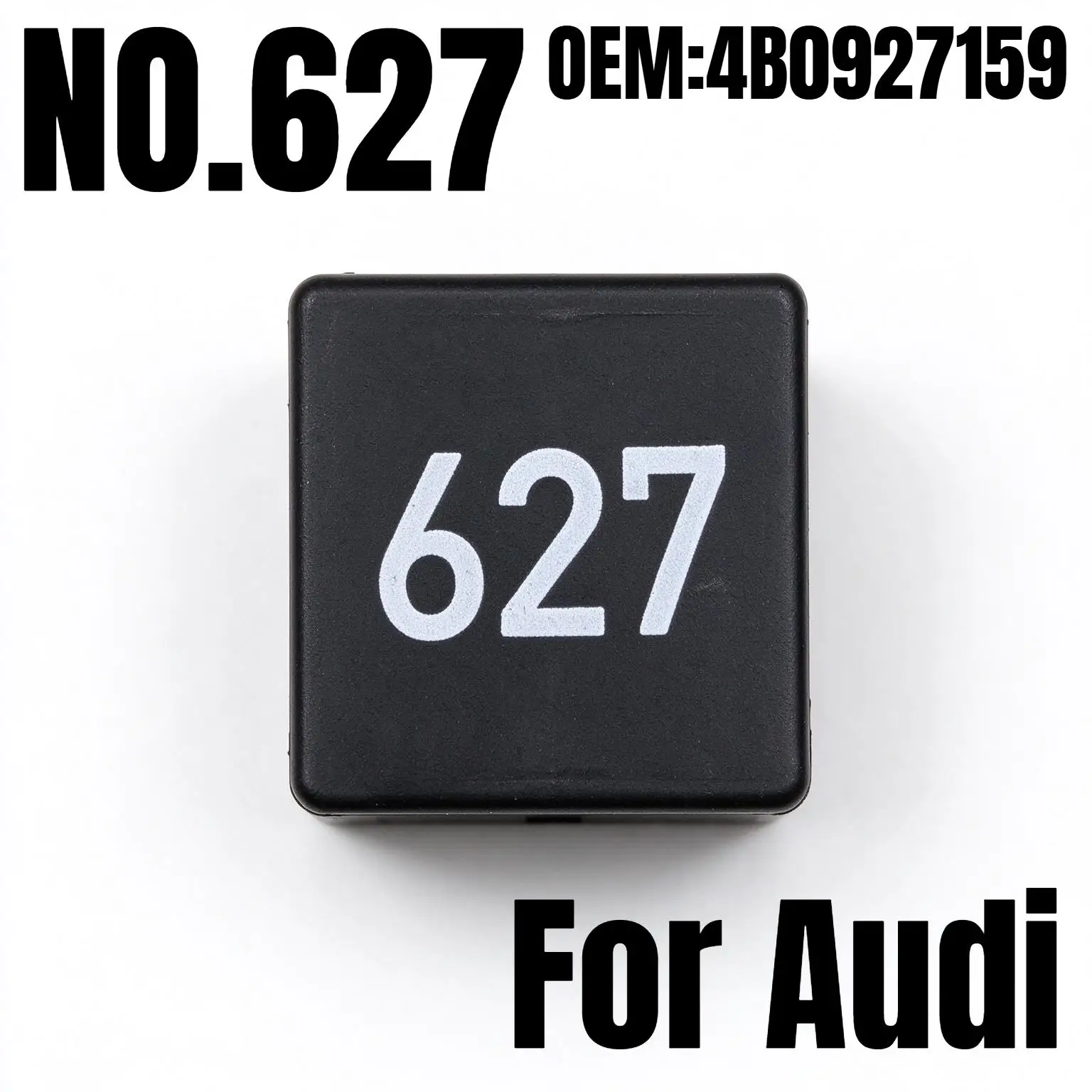 NO.627 Relay OEM:4B0 927 159 4B0927159 Automotive Relay Normal Use Of Functions Check Detail Pages High-Quality Auto Parts