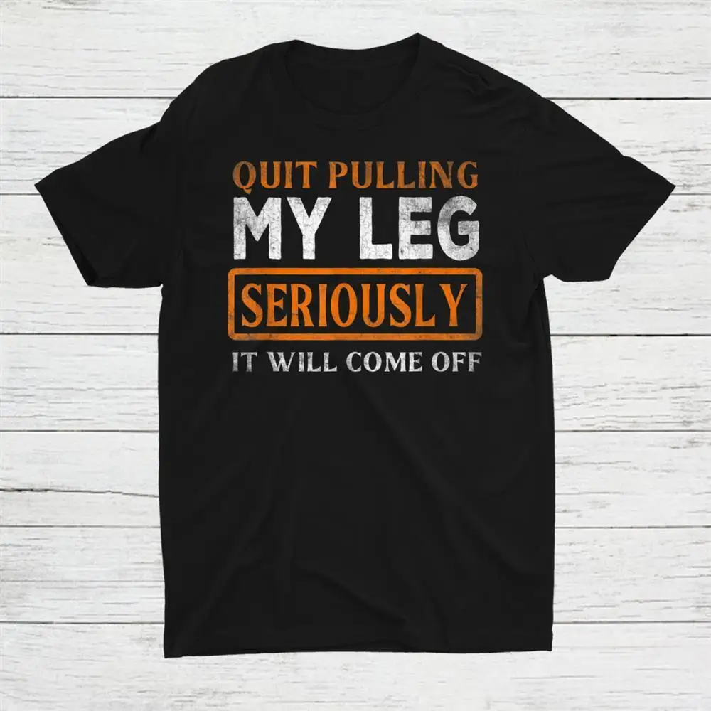 

Quit Pulling My Leg Funny Handicap Wheelchair Unisex T-shirt S-5XL