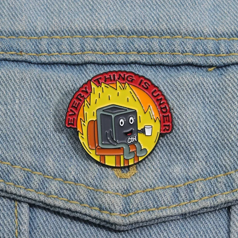 Funny Fire Computer Enamel Pin EVERYTHING IS UNDER Metal Badge Brooch for Jewelry Accessory Gifts Wholesale