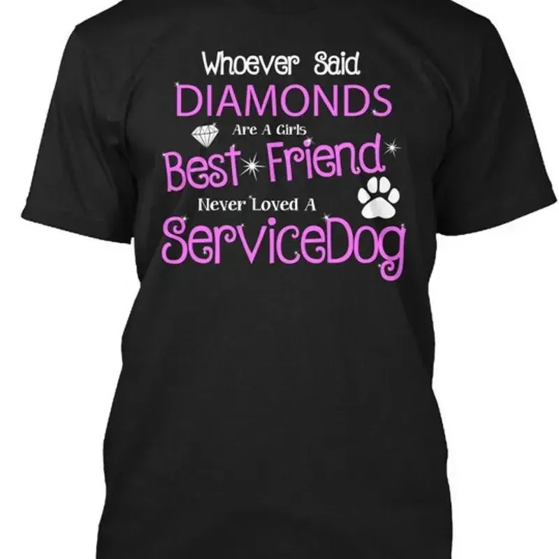 Service Dog Whoever Said Diamonds Are A Girls Best T Shirt Made in USA S 5XL