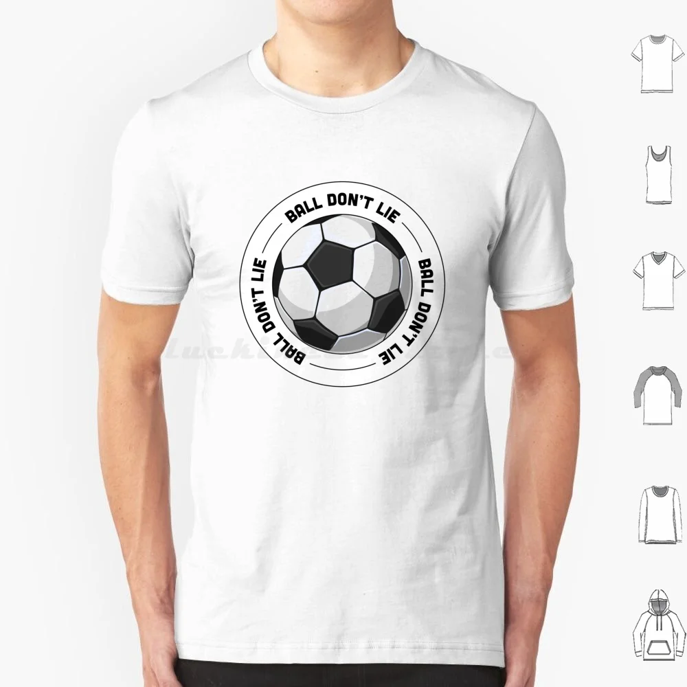 Ball Dont Lie-Soccer T Shirt Cotton Men Women DIY Print Soccer Futbol Soccer Hat Soccer Magnet Futbol Hat