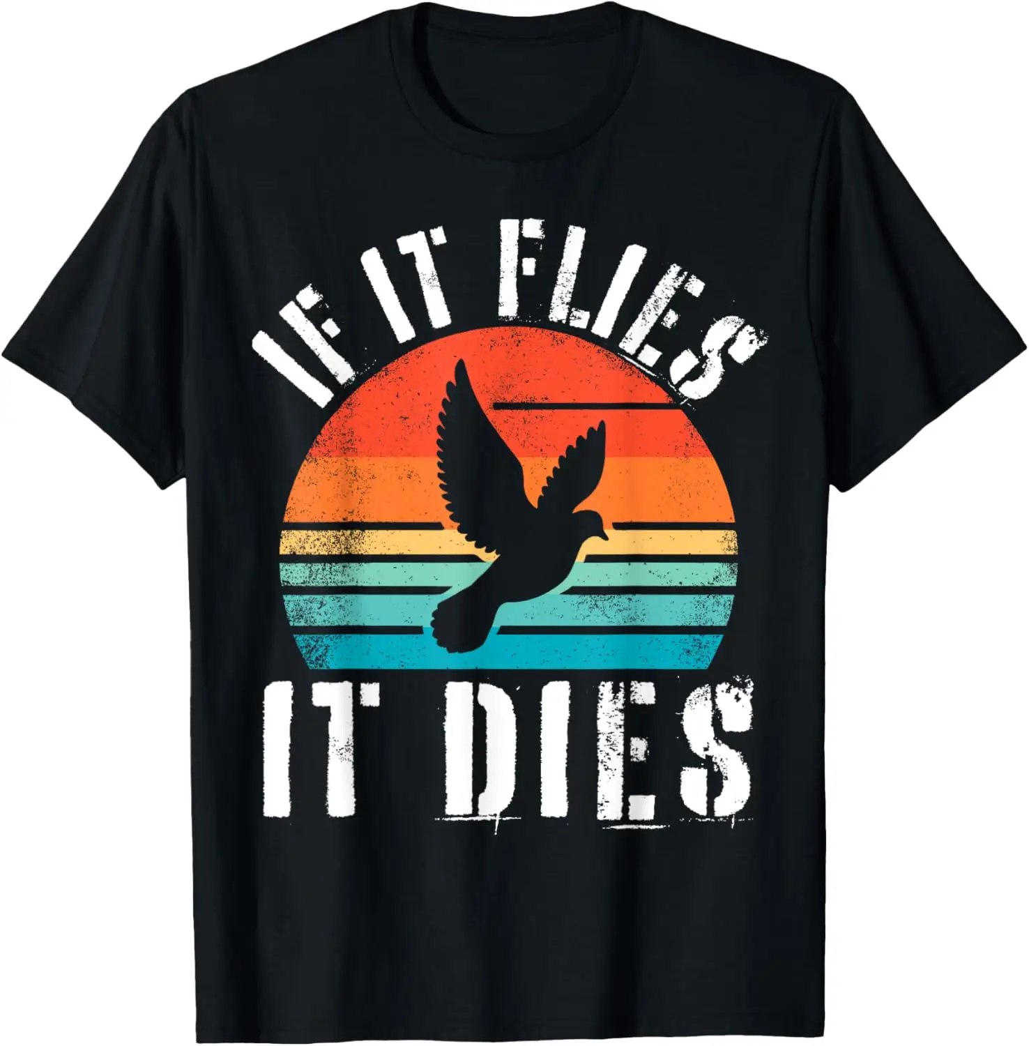 Dove Hunting Party I If It Flies It Dies I Dove Hunter T-Shirt