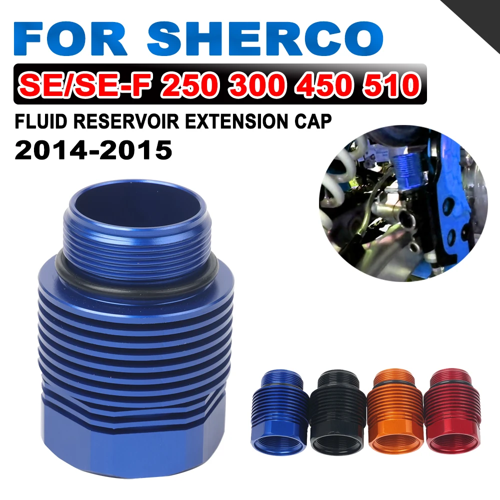 

For Sherco SE SE-F 250 300 450 510 2012 2013 2015 2015 Motorcycle Accessories Rear Brake Fluid Reservoir Extender Oil Cap Plug