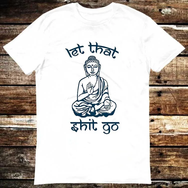 Let That Sht Go Spiritual Buddha Yoga Zen Meditation Gift T Shirt