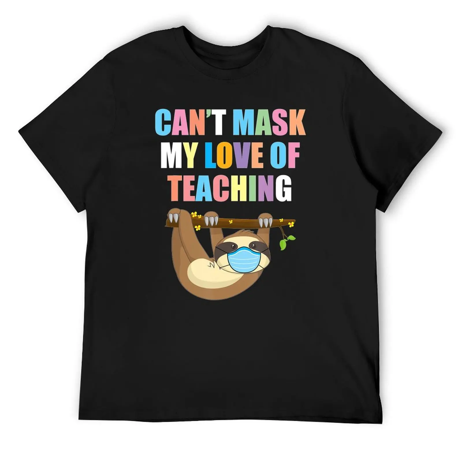 

Can't Mask My Love of Teaching When I Back To School T-Shirt graphics aesthetic clothes plus size clothes mens t shirt