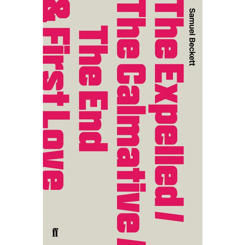 The ExpelledThe CalmativeThe End With First Love Samuel Beckett Faber And Faber 9780571244614 Book