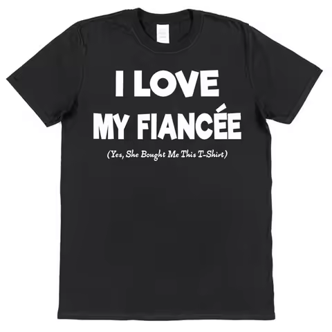 I Love My Fianc&ocirc;&oslash;&omega;e She Bought Me This Fianc&ocirc;&oslash;&omega; T Shirt Funny Valentines