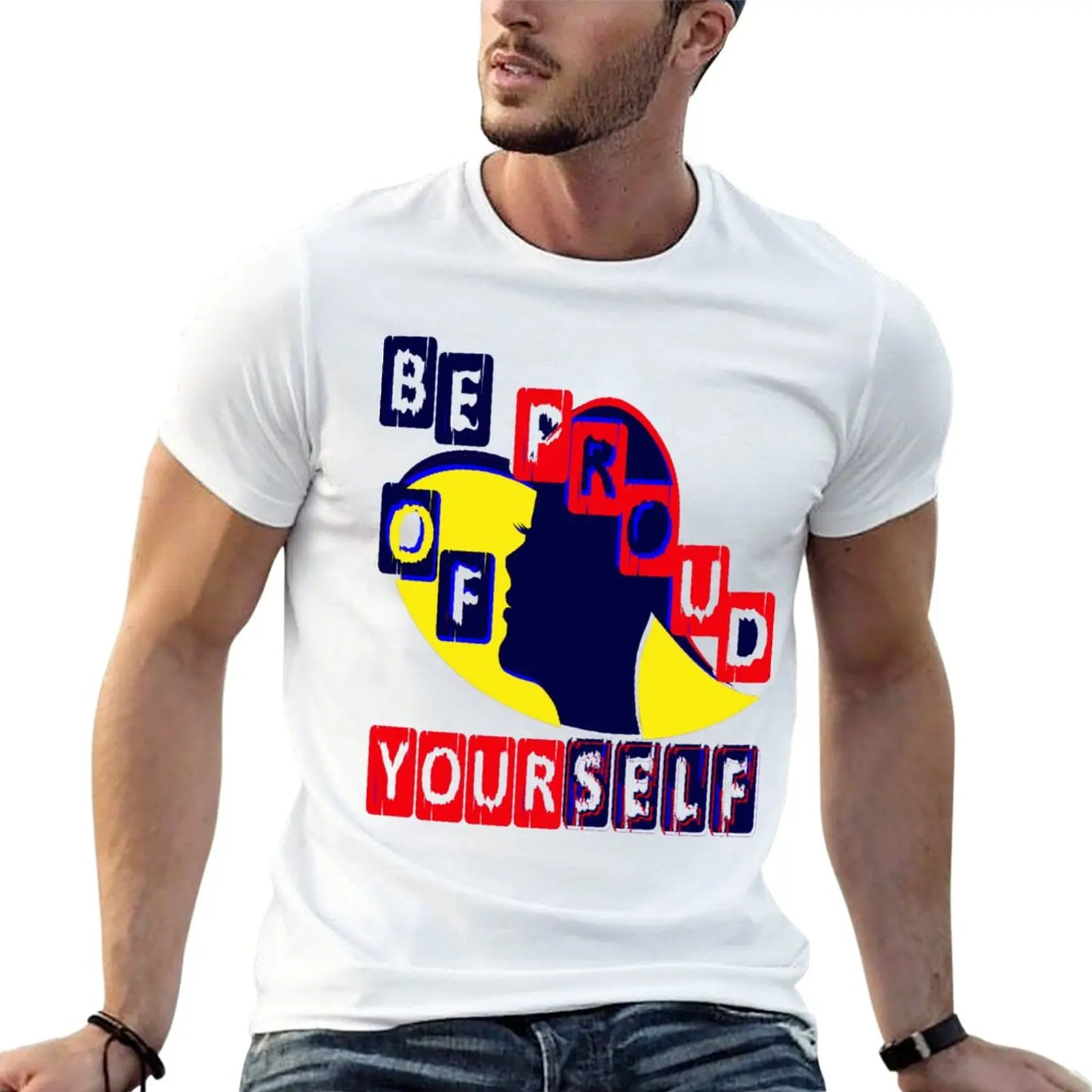 New Be Proud of Yourself Reminder T-Shirt heavyweight t shirts animal print shirt for boys mens t shirt