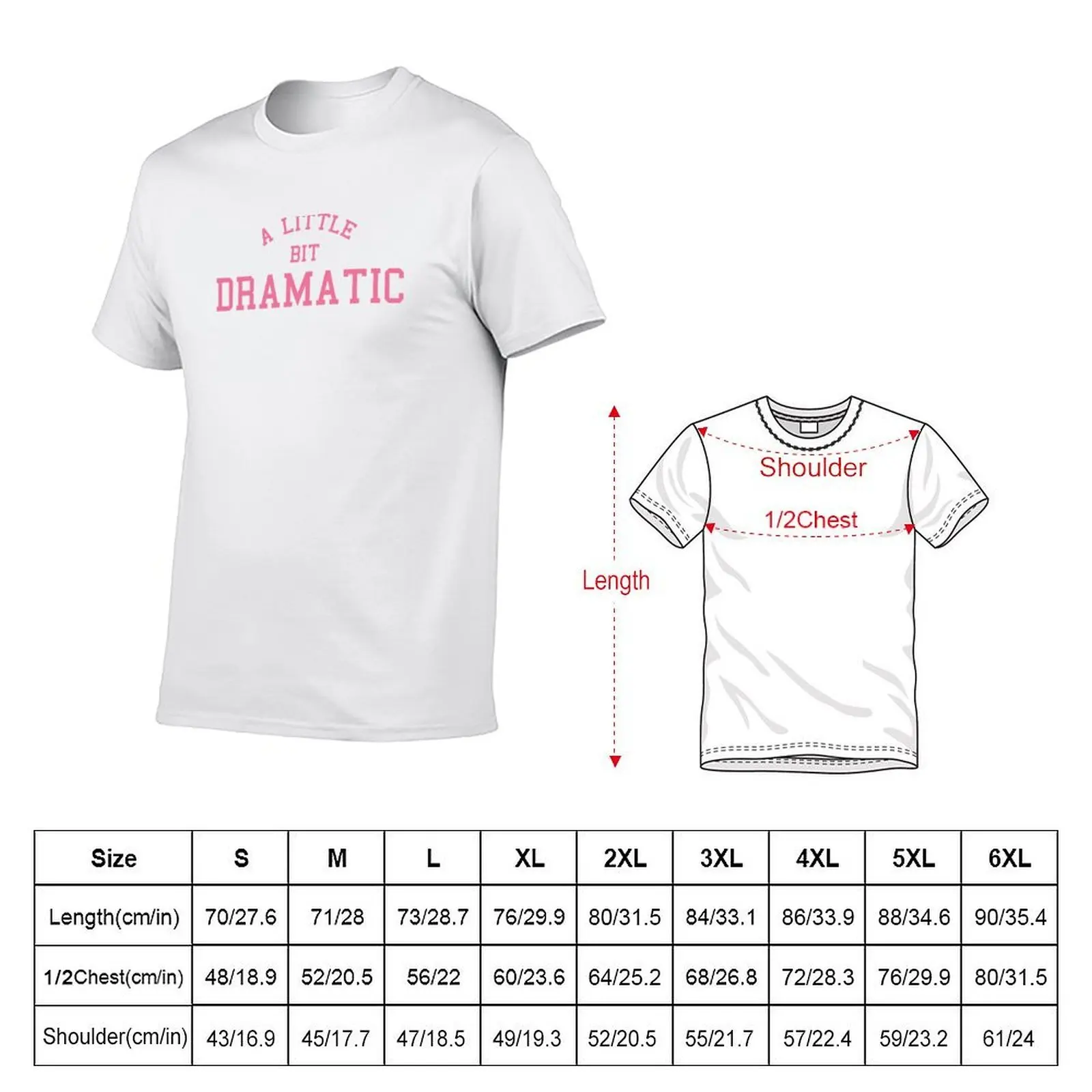 A Little Bit Dramatic T-Shirt summer tops custom t shirt men clothes