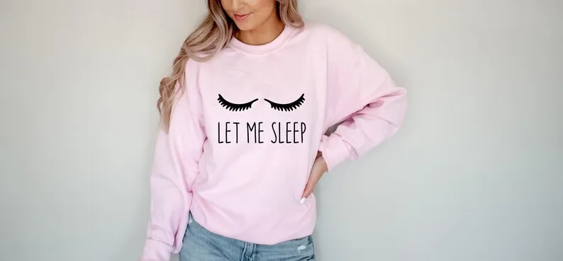 

Skuggnas Let Me Sleep Funny Graphic Cotton Sweatshirt Eyelash Jumper Not A Morning Person Casual Tops Funny Graphic Outfit