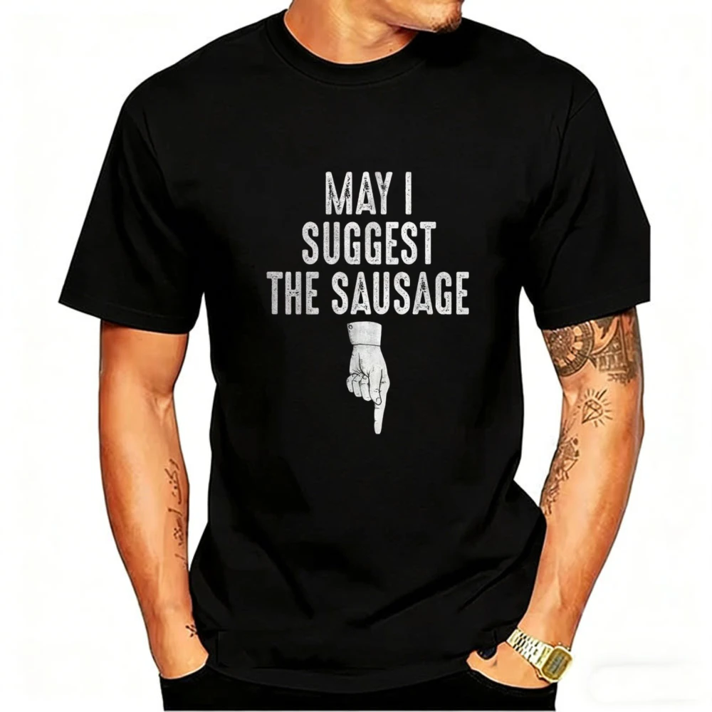 Funny May I Suggest The Sausage Funny Inappropriate Humor Kitchen Graphic T-Shirt Men's Causal Tops Fashion Tshirt Cotton Tee