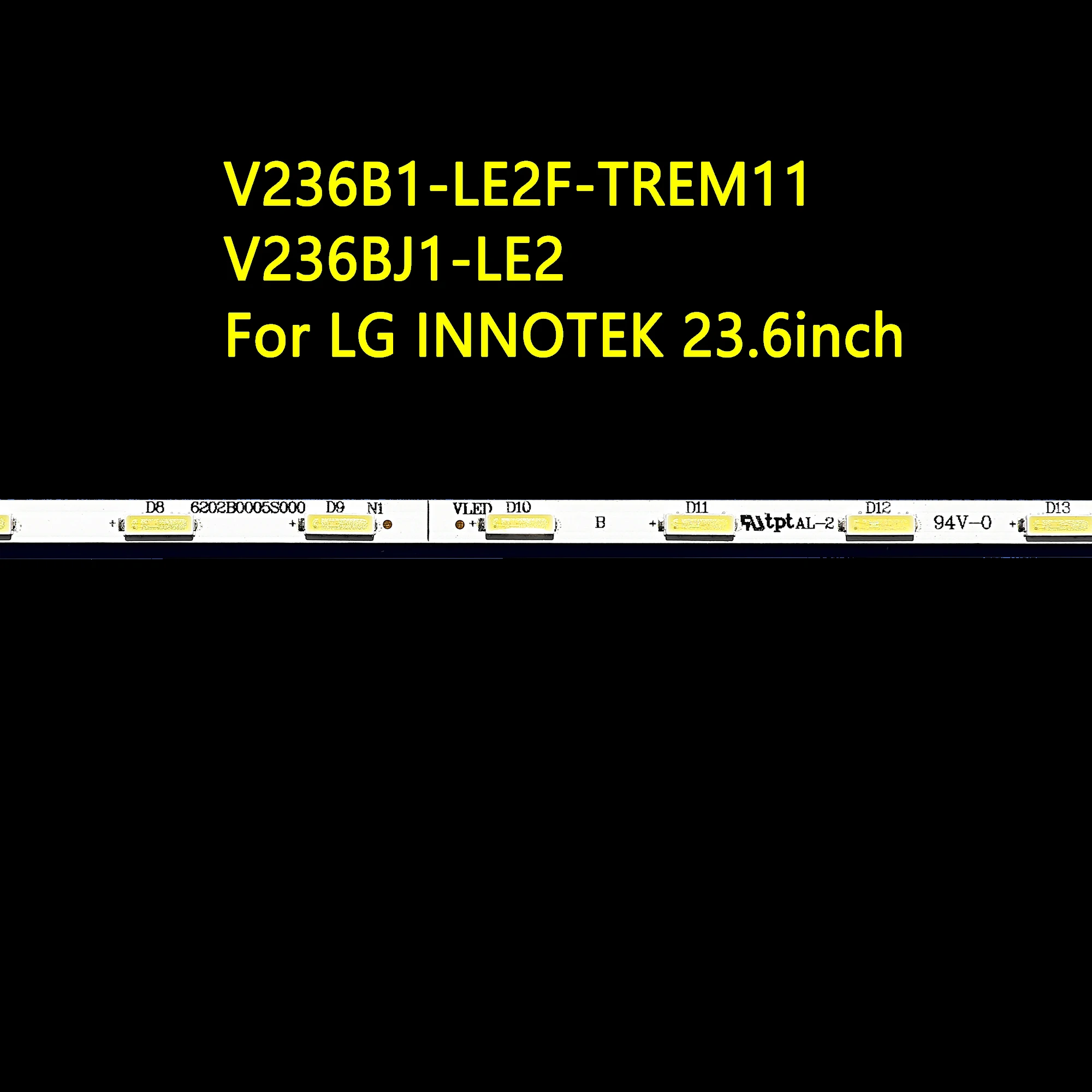 For Innotek 23.6inch V236BJ1-LE2 V236B1-LE2-TREM11 24LB450U V236BJ1 24MT49U 24E510E TH-24A403DX T24D310EX 24TK410V LED Strip