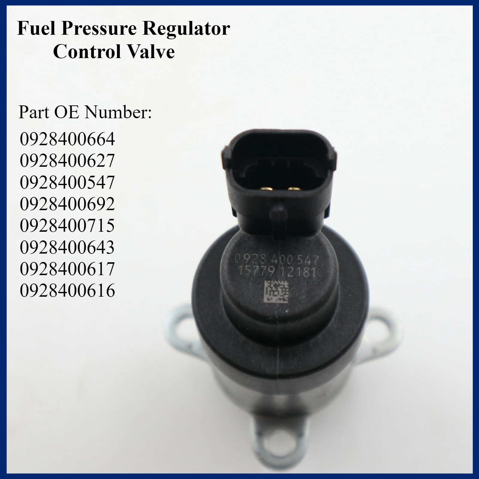 

Fuel Pressure Regulator SCV Valve OE 0928400664 0928400627 0928400547 0928400692 0928400715 0928400643 0928400617 0928400616