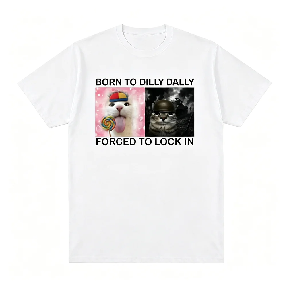 Summer Tshirts Born To Dilly Dally Forced To Lock in Funny Cat Meme Printed T Shirt Fashion  Harajuku Casual Women Tees Clothing
