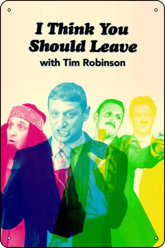 I Think You Should Leave with Tim Robinson (2019) Show Poster Bar Cafe living room bedroom wall trim Materia lMetal Mountin sign