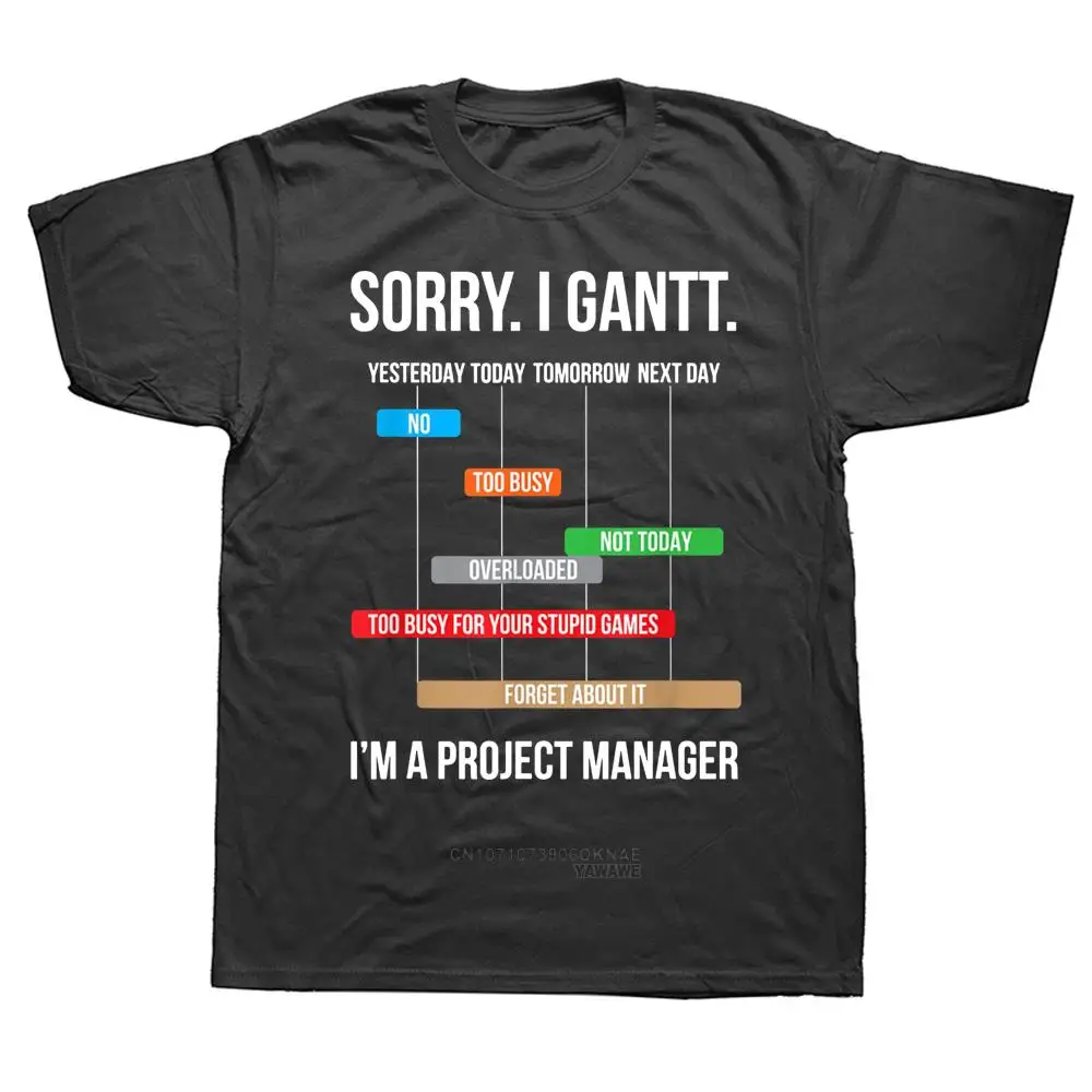 Sorry Funny Project Manager T Shirts Graphic Streetwear Short Sleeve Birthday Gifts Summer Style T-shirt Mens Clothing