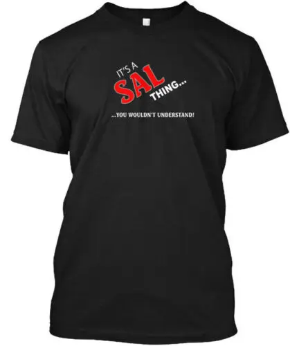 Its A Sal Thing T-Shirt Made in the USA Size S to 5XL