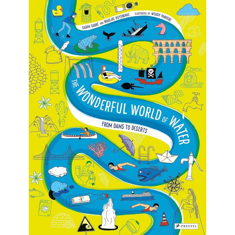 Wendy PandersThe Wonderful World Of Water From Dams To Deserts Sarah Garre Marijke Huysmans Wendy Panders 9783791375502