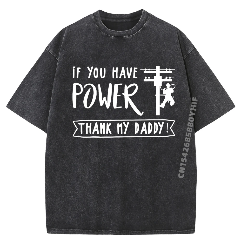 

Lineman You Have Power Thank My Daddy Lineworker Fathers Графические футболки Мужская футболка Забавные потертые Camisetas Hombre