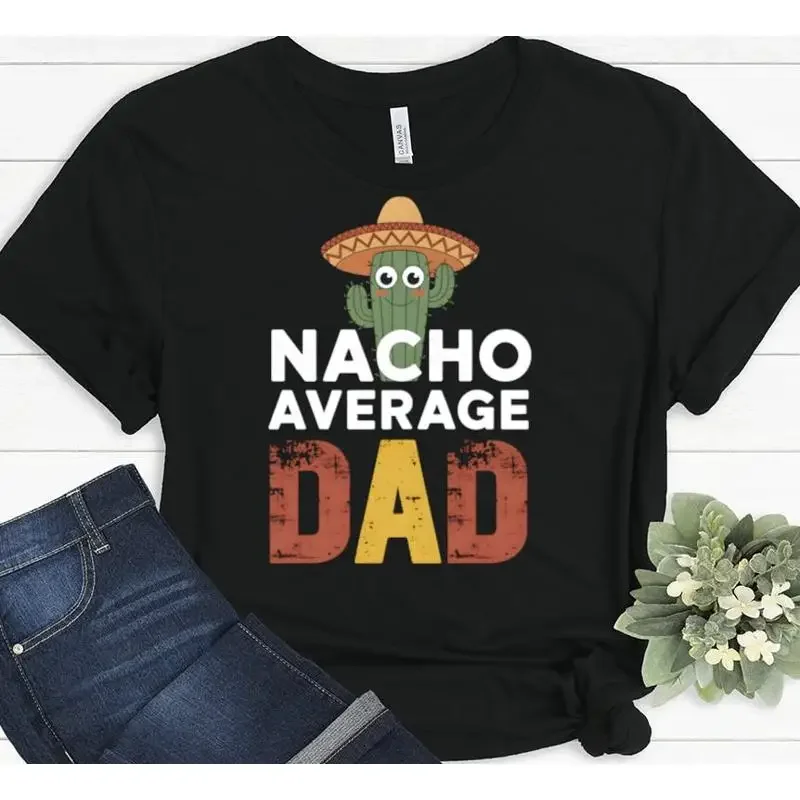 Nacho Average Dad Father s Day Fiesta for from Wife T shirt