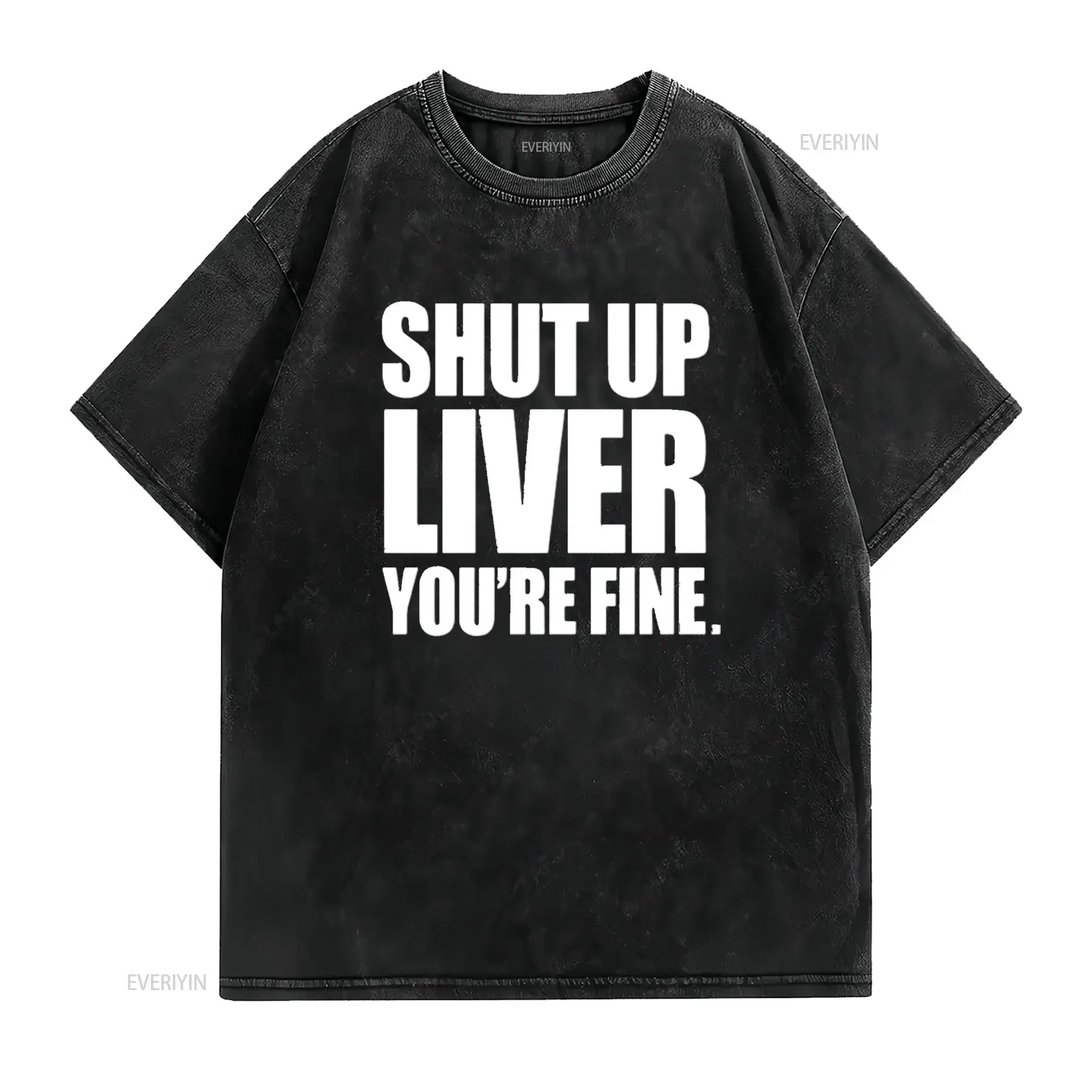 Shut Up Liver You Re Fine Funny Day Drinking Rage Humor Men S T Shirt Black 4X Large vintage Washed Stretched Unisex graphic
