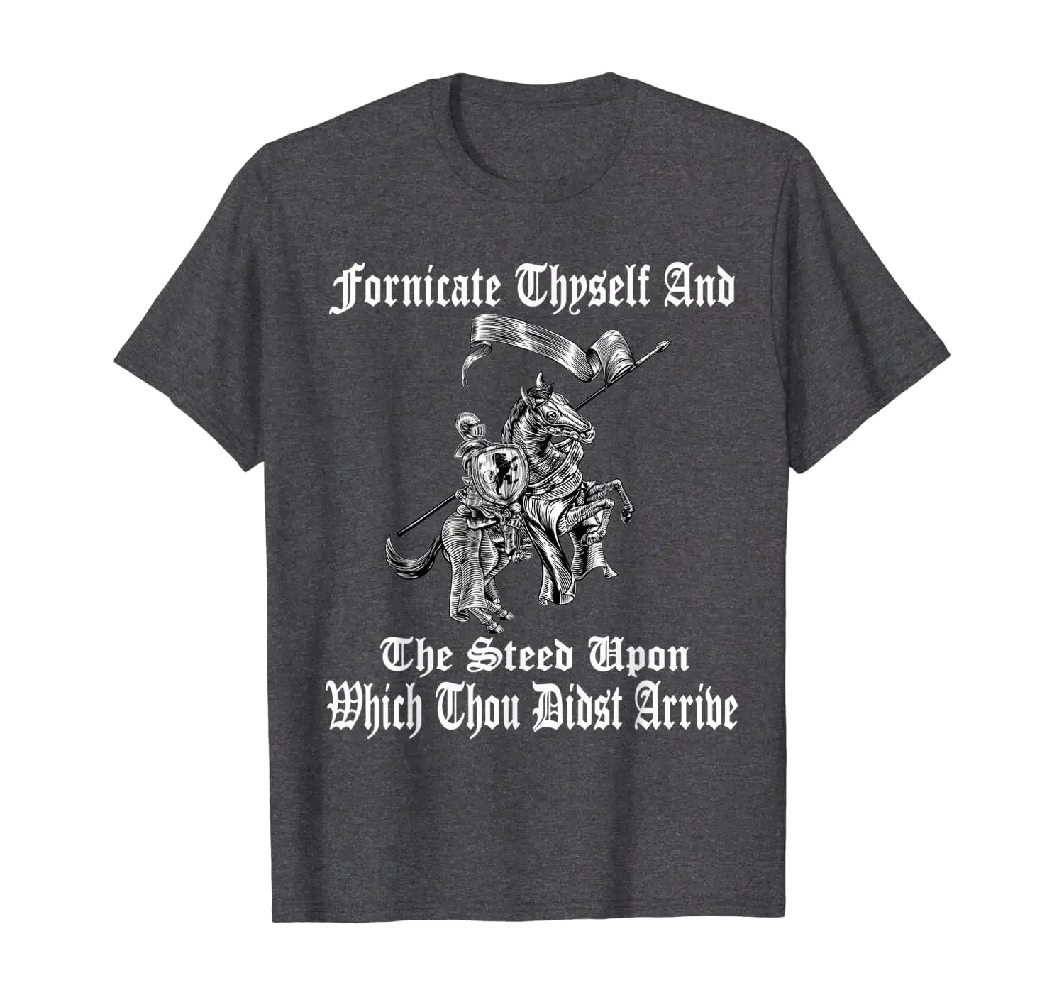 Fornicate Thyself And The Steed Upon Which Thou Didst Arrive T-Shirt. Summer Cotton Short Sleeve O-Neck Mens T Shirt New S-3XL