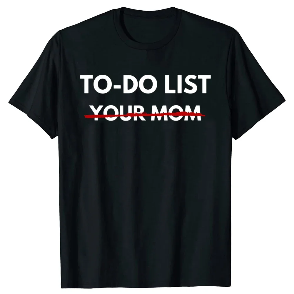 

Funny To Do List Your Mom T Shirts Summer Mother Mommy Graphic Cotton Streetwear Short Sleeve Gift T-shirt Mens Clothing