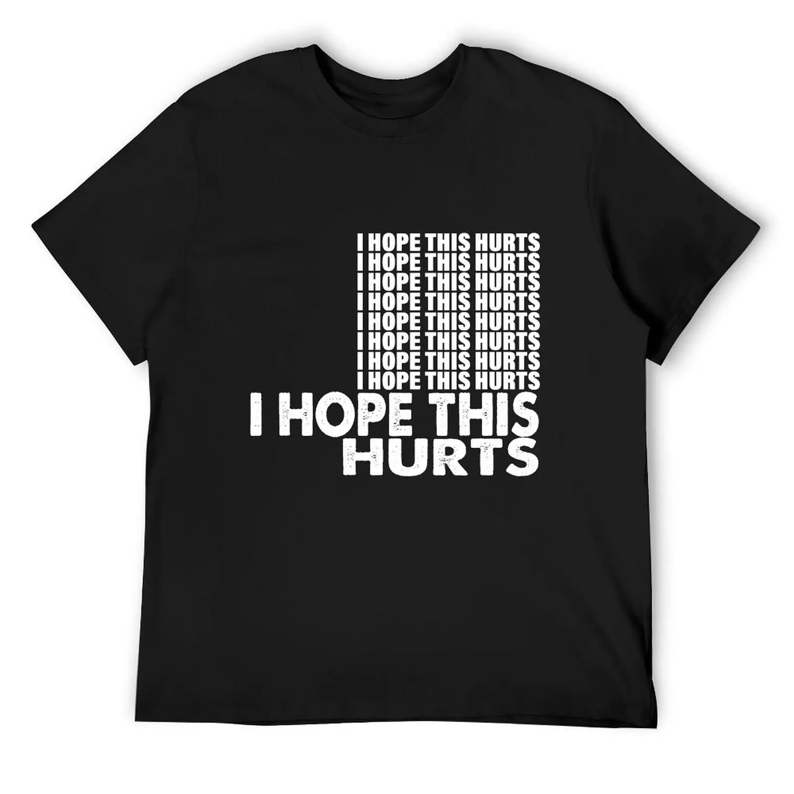 I Hope This Hurts T-Shirt Sublime Funny Meme T-shirts Topping Mens T Shirts Casual Stylish