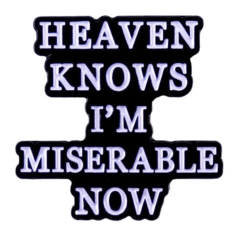 Heaven Knows I'm Miserable Now Enamel Pin English Rock Band Music Song Badges Lapel pins Brooches Women Men Jewelry Accessories