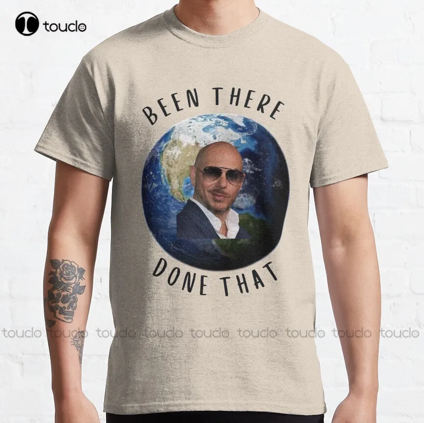 Mr Worldwide Believe Me Been There Done That Classic T-Shirt Pitbull Singer Athletic Shirts Women Digital Printing Tee Shirts