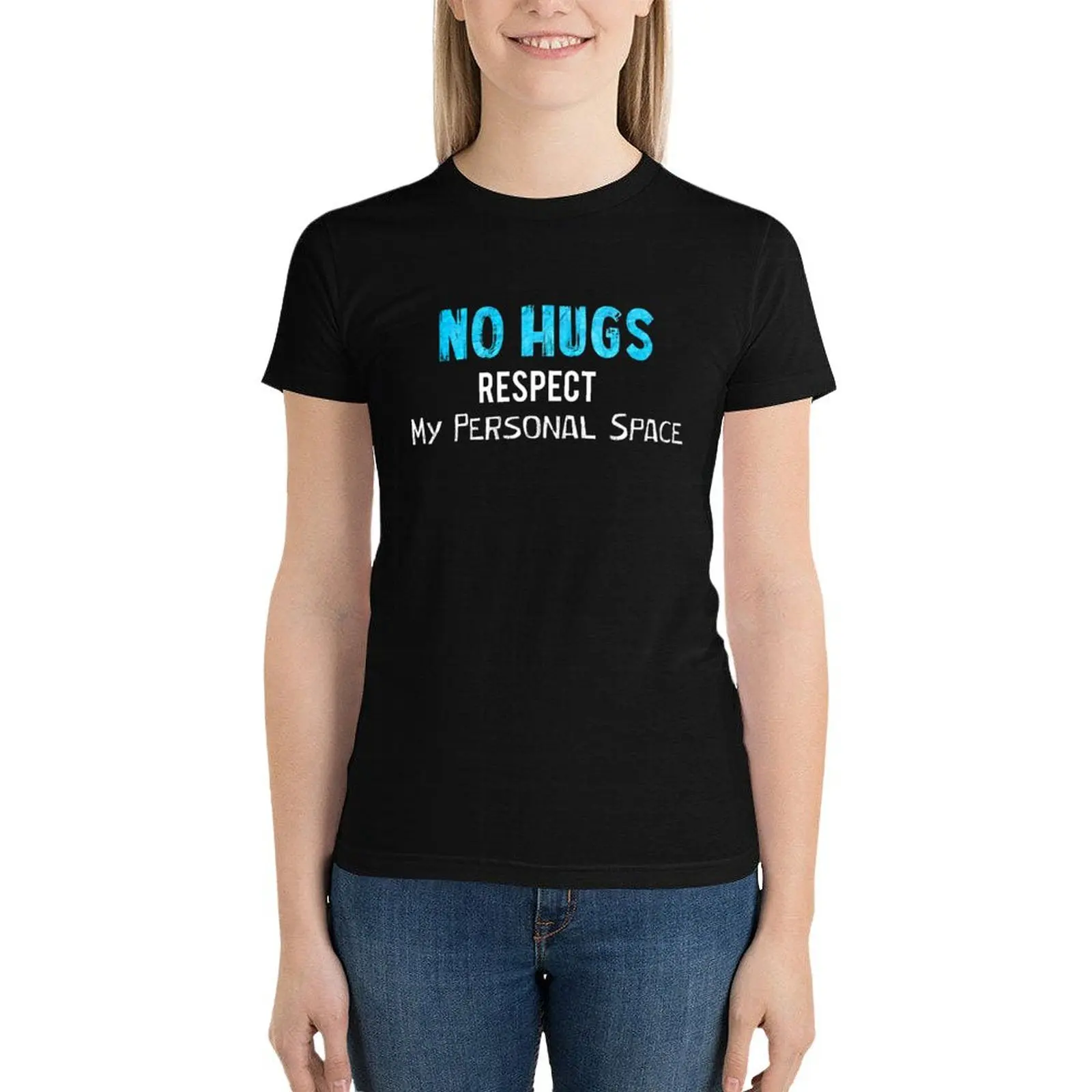 no hugs respect my personal space T-Shirt funnys new edition black t shirts for Women