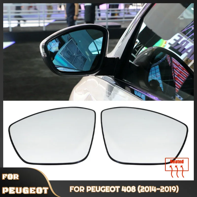 

For Peugeot 408 2014 2015 2016 2017 2018 2019 Left or Right Side Heated Wing Mirror Glass Rearview Mirror Lens