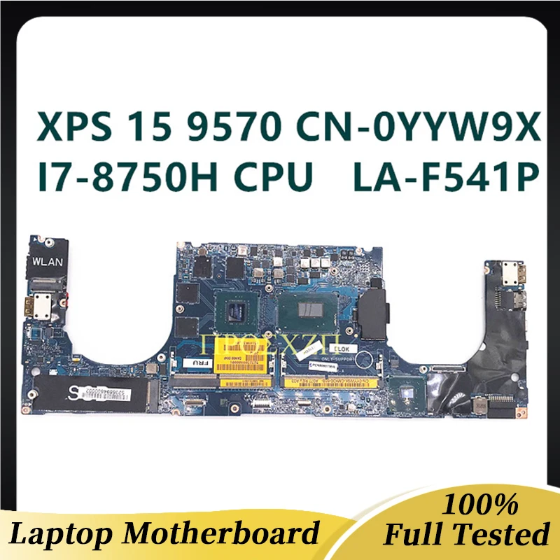 

High Quality XPS 15 9570 Laptop Motherboard CN-0YYW9X 0YYW9X YYW9X LA-F541P WIth I7-8750H CPU GTX1050TI GPU 100% Fully Tested